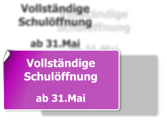 Vollständige  Schulöffnung  ab 31.Mai